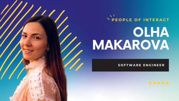 People of Interact: Olha Makarova, Software Engineer